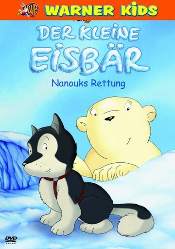 Смотреть Der kleine Eisbär - Nanouks Rettung (2003) онлайн в HD качестве 720p