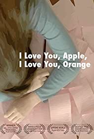 Смотреть I Love You, Apple, I Love You, Orange (2013) онлайн в HD качестве 720p